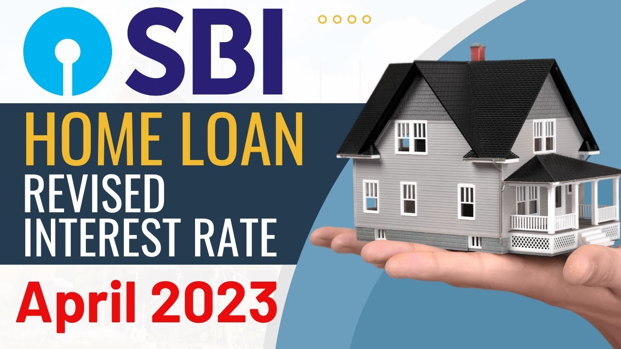 SBI Home Loan Interest Rate Latest April 2023 SBI Revised Interest sbi-home-loan-interest-rate-latest-april-2023-sbi-revised-interest