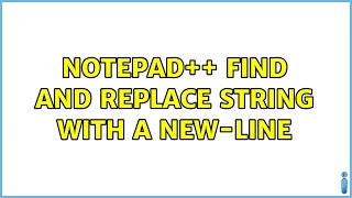 Notepad++ find and replace string with a new-line (5 Solutions!!)