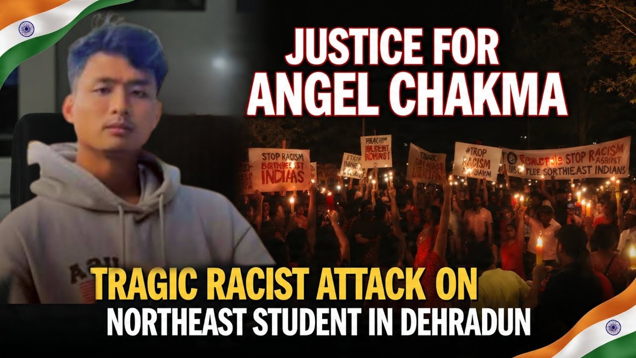 Justice for Angel Chakma: The Tragic Racist Attack on a Northeast Student 