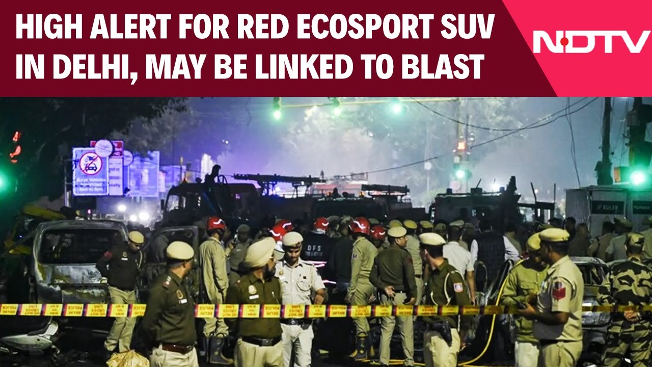 Delhi Blast | High Alert For Red EcoSport SUV In Delhi, May Be Linked To Red Fort Blast