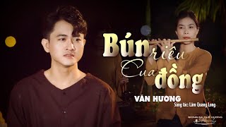 BÚN RIÊU CUA ĐỒNG - VĂN HƯƠNG | [MV Official]