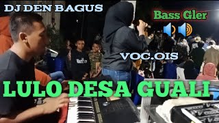 LULO DESA GUALI MUNA BARAT Voc.Ois | DJ.Den Bagus