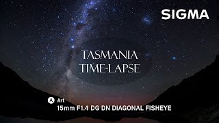 Starscape of Tasmania - Time Lapse with SIGMA 15mm F1.4 DG DN DIAGONAL FISHEYE Lens - by KAGAYA