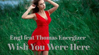 Eng1 Feat Thomas Energizer - Wish You Were Here - 2022 #Olegvlasov