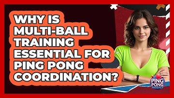 Why Is Multi-ball Training Essential For Ping Pong Coordination? - Ping Pong Prodigy