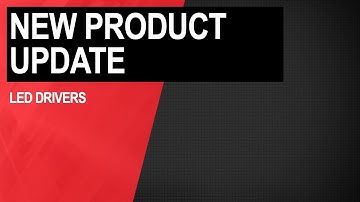 New Product Update: LED drivers
