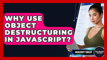 Why Use Object Destructuring In JavaScript? - JavaScript Toolkit