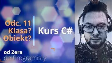Kurs C# od Zera do Programisty | #11 Klasa? Obiekt? | Podstawy Programowania C#