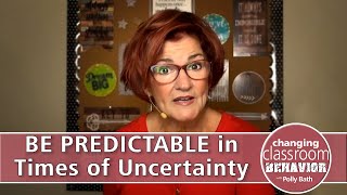 BE PREDICTABLE in Times of Uncertainty