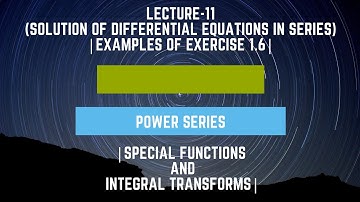 Exercise 1.6 Examples| Power Series| Special functions and integral transforms