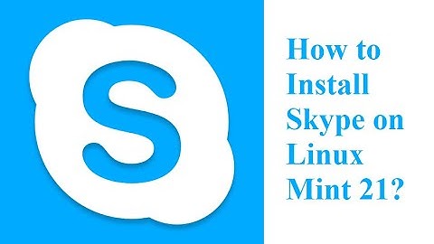 How to Install Skype on Linux Mint 21