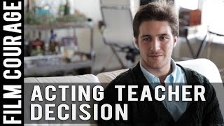 How To Decide On An Acting Teacher by Chasen Schneider