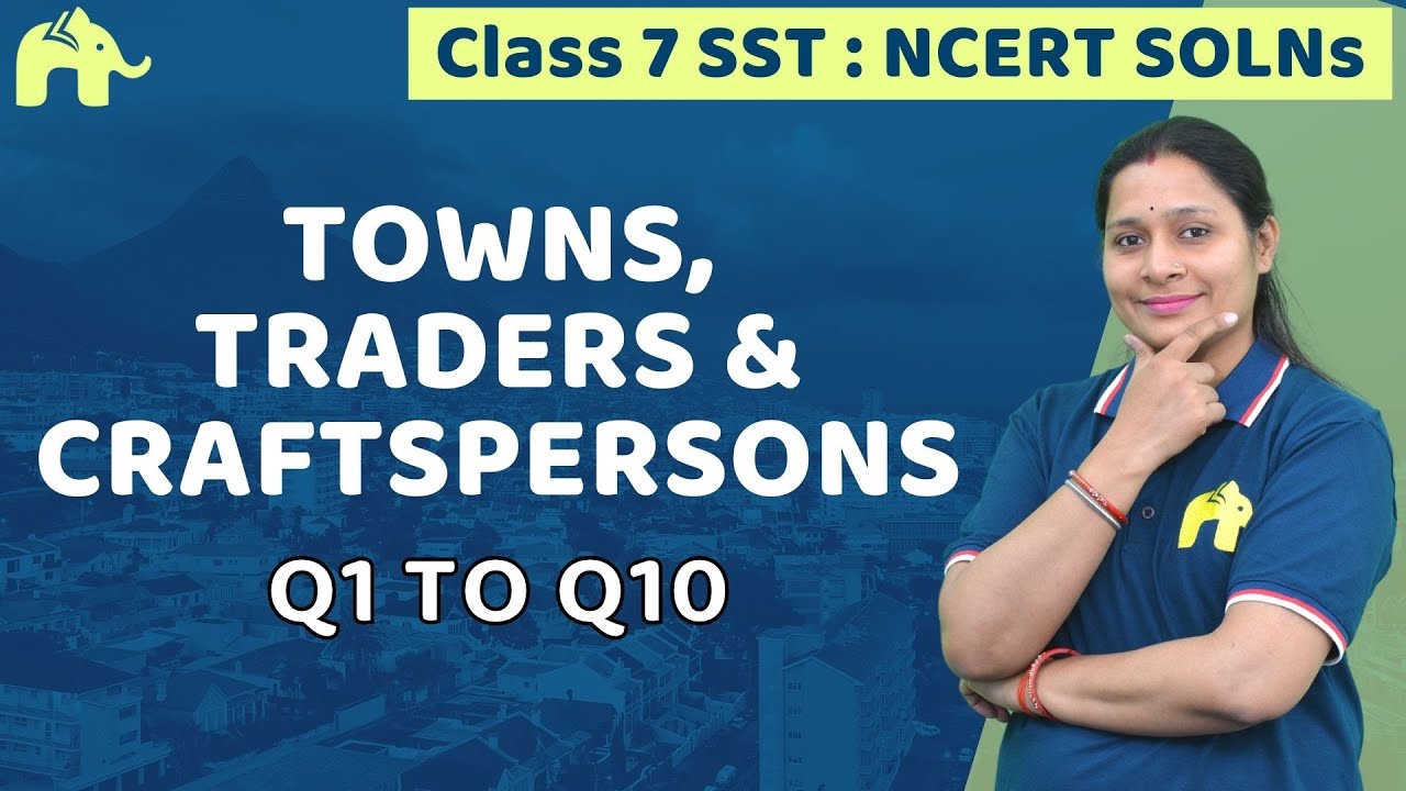 Towns Traders And Craftspersons Class 7 SSt History Chapter 6 Ncert towns-traders-and-craftspersons-class-7-sst-history-chapter-6-ncert