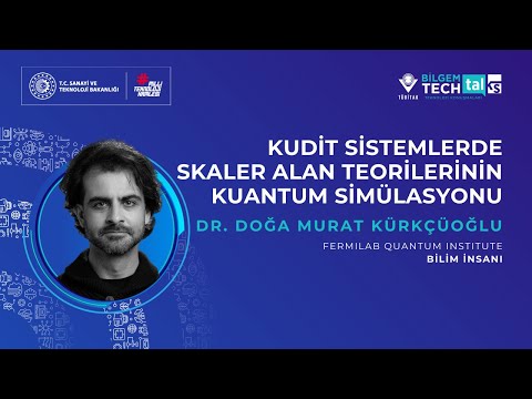 Kudit Sistemlerde Skaler Alan Teorileri Kuantum Simülasyonu | BİLGEM TechTalks Teknoloji Konuşmaları