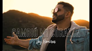 Cambió Mi Corazón - Jay Ramirez 4K