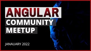Angular Community Meetup | January 2022 | Ankita Sood & Alain Chautard