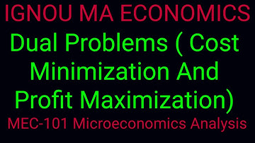 Duality/Dual Problem/Cost Minimization And Profit Maximization Problem/ Production//IGNOUMEC-001/101