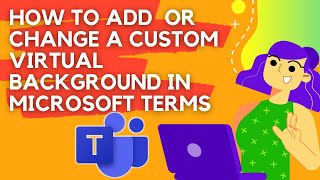 how to change background in microsoft teams |  custom backgrounds | teams virtual background | 2021