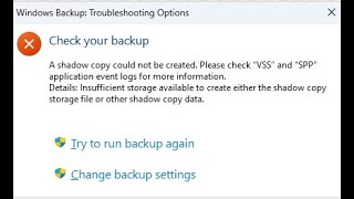 Windows 11 backup fails with Please check “VSS” and “SPP” application event logs