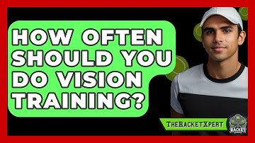 How Often Should You Do Vision Training? - The Racket Xpert
