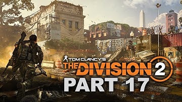 THE DIVISION 2 Gameplay Walkthrough Part 17 - No Commentary (Xbox One X Enhanced)
