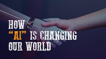 Unleashing the Power of Artificial Intelligence | How AI is Changing Our World