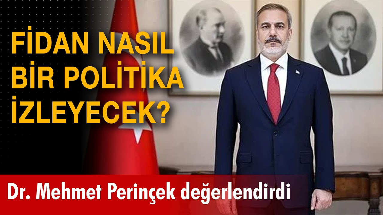 Dr. Mehmet Perinçek değerlendirdi: Hakan Fidan nasıl bir politika izleyecek?