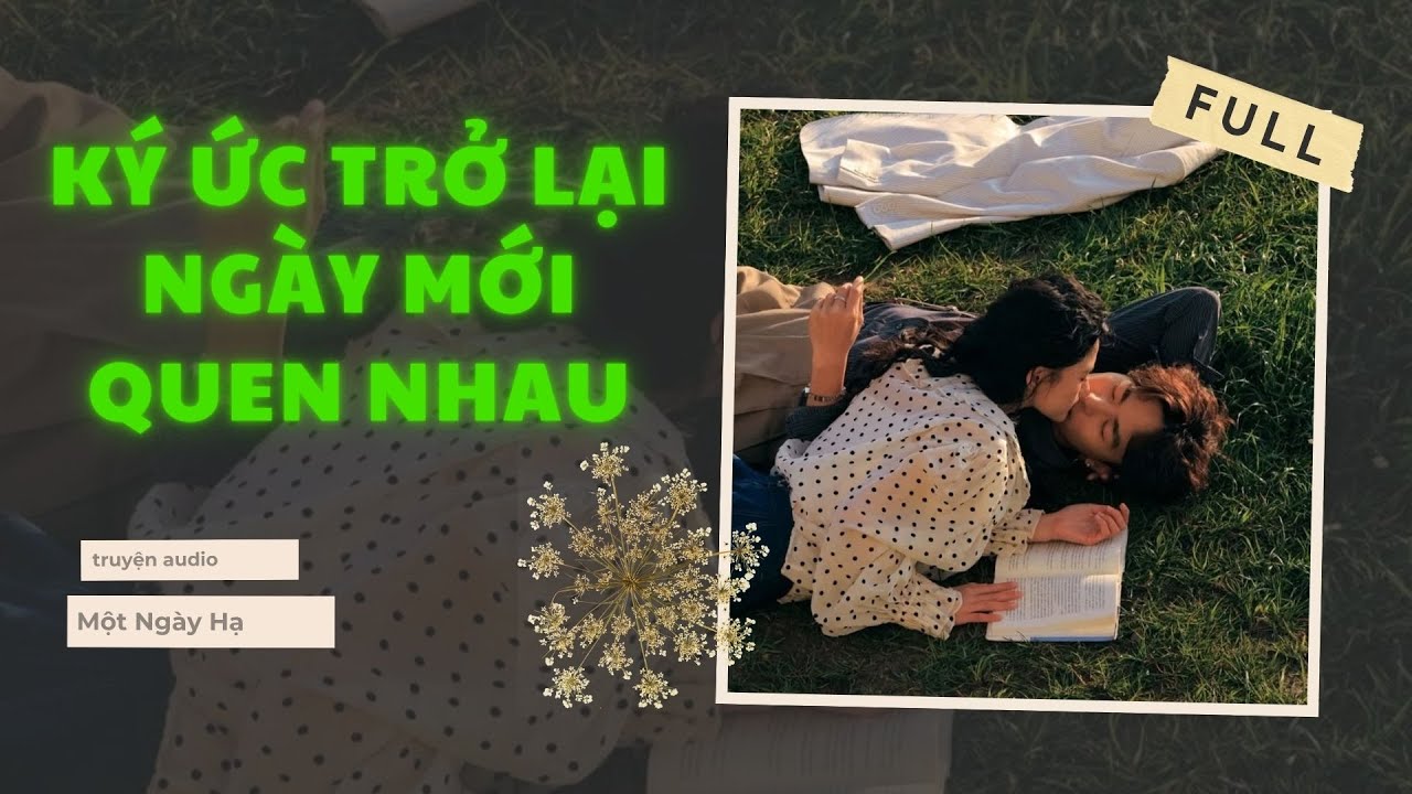 [Truyện Audio] || Ký Ức Trở Lại Ngày Mới Quen Nhau || Một Ngày Hạ