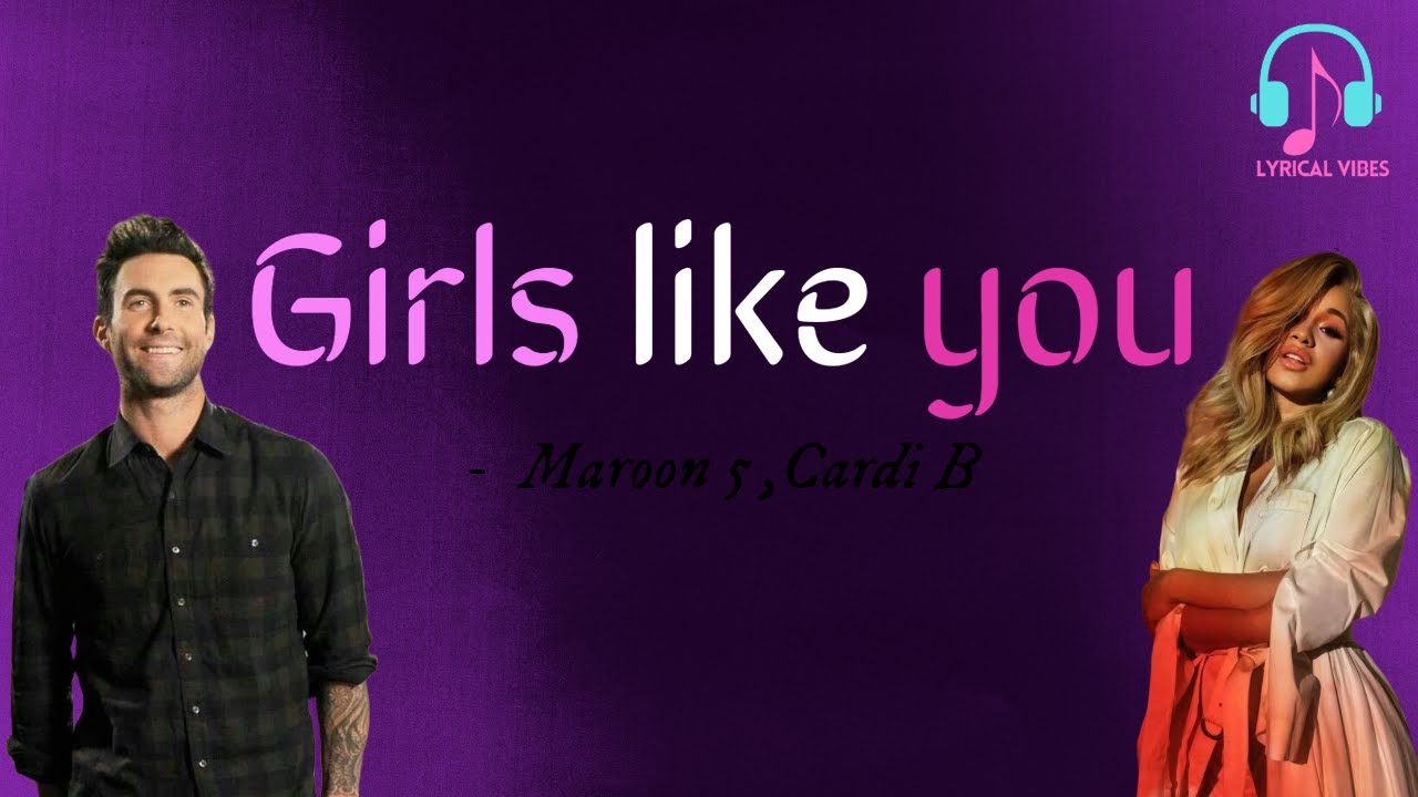 Girls Like You (Lyrics) Maroon 5, Cardi B [Lyrical Vibes] YouTube