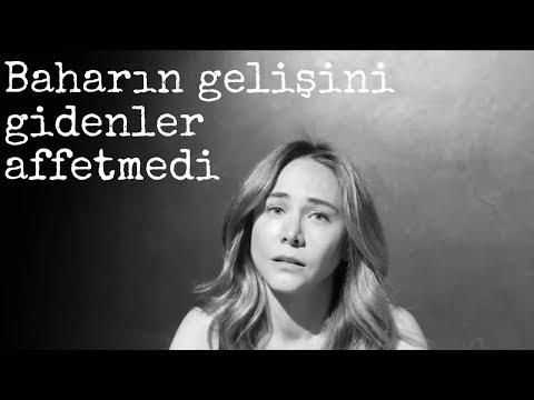 baharın gelişini gidenler affetmedi