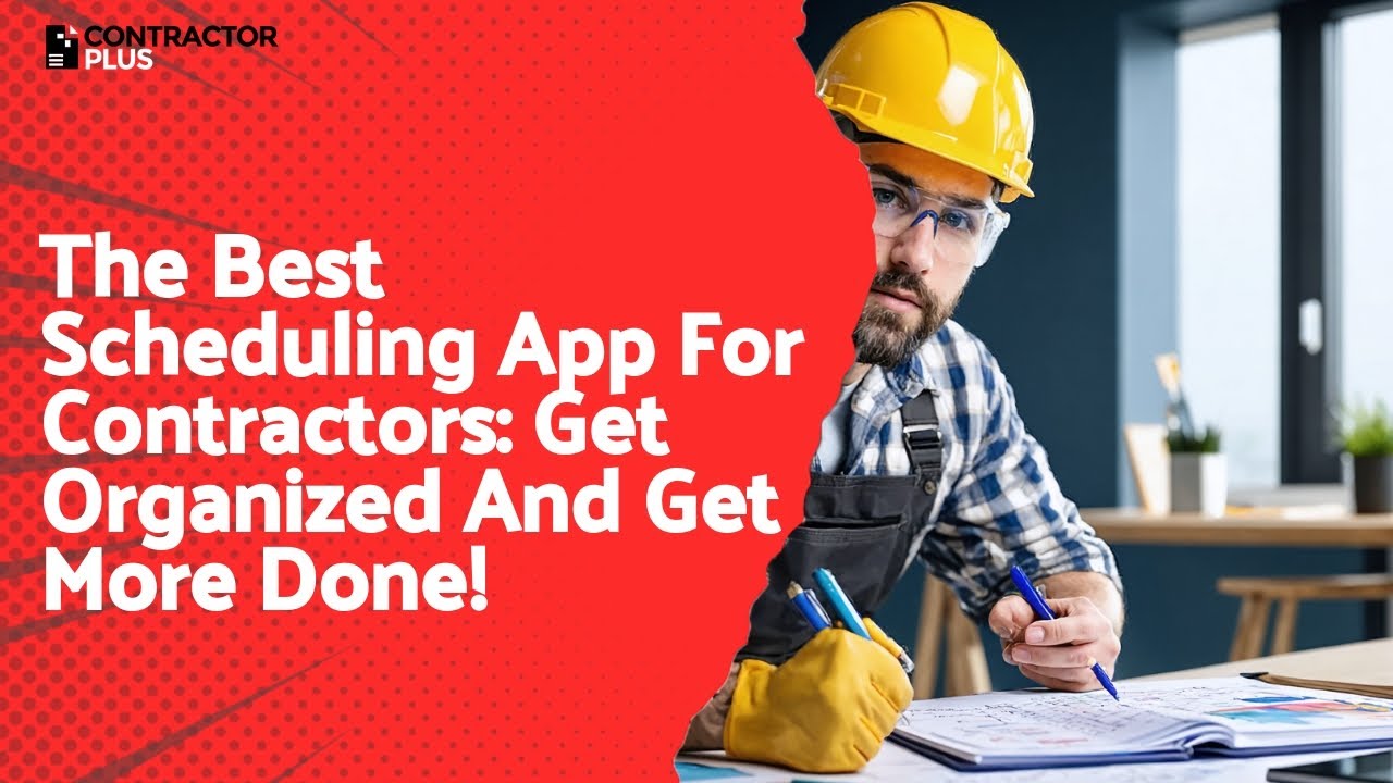 The Best Scheduling App For Contractors: Get Organized And Get More Done!