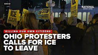 'Killing our own citizens': Ohio protesters call for ICE to leave, outraged by shootings
