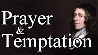 Watch And Pray - Puritan John Owen On Prayer And Temptation
