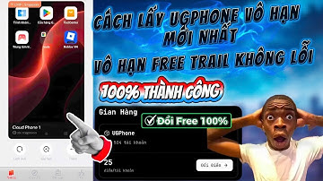 Cách Lấy UgPhone Free Trail Vô Hạn Treo Game, Cách Lấy Ugphone Vô Hạn Mới Nhất