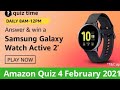 Amazon quiz answers today for 4 february 2021  win samsung galaxy watch active 2 