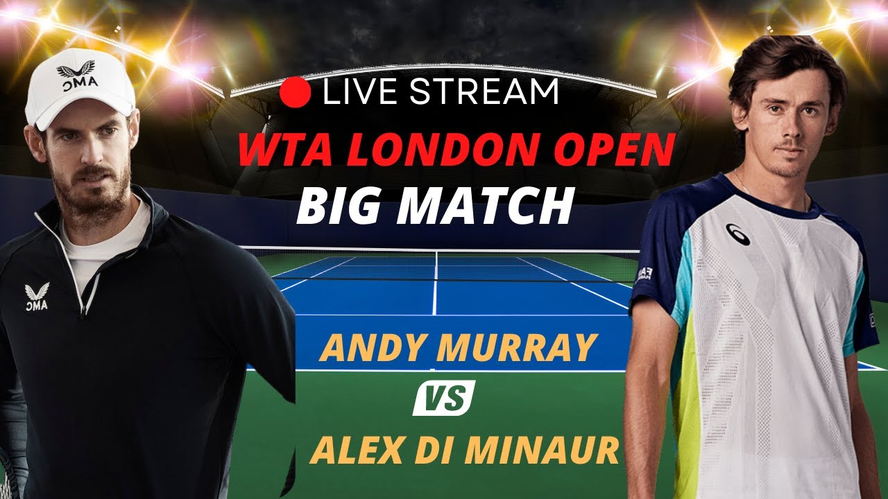 ATP LIVE ALEX DE MINAUR VS ANDY MURRAY ATP LONDON 2023 TENNIS MATCH PREVIEW STREAM