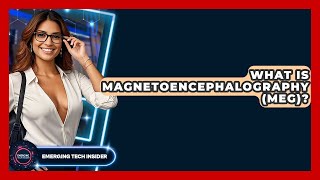 What Is Magnetoencephalography (MEG)? - Emerging Tech Insider