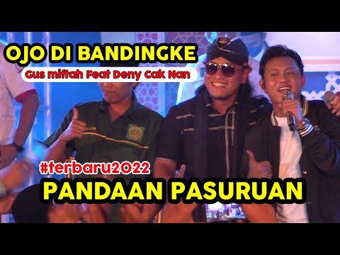 duet-gus-miftah-feat-deny-cak-nan-ojo-di-bandingke-terbaru-2022-live-pandaan-pasuruan