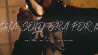 Mamá Solo Ora Por Mi - Biglov Ft Elpeka Champions Oficial Video