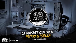 🎧 DJ WASIAT CINTAKU - PUTRI GISELLA 🔥 Full Bass Terbaru 2026 | Durasi Panjang | Remix Viral TikTok