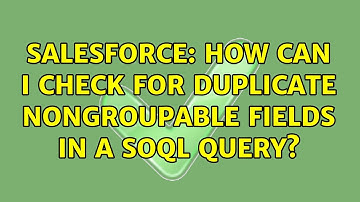 Salesforce: How can I check for duplicate nongroupable fields in a SOQL query? (2 Solutions!!)