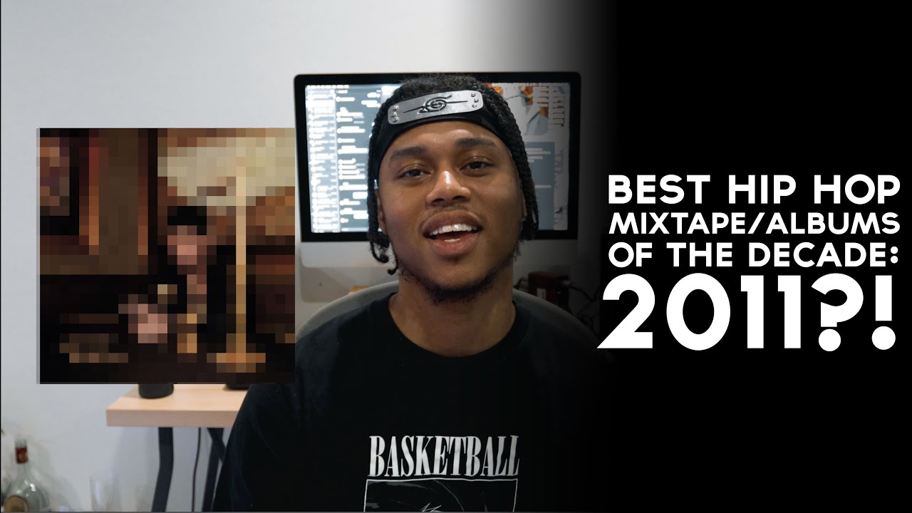 Best Hip Hop Mixtape/Albums Of The Decade: 2011 - YouTube