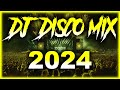Dj disco mix 2024  mashups  remixes of popular songs 2023  dj disco remix club music songs 2023