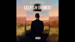 DJ Neeno   Selfish Remix