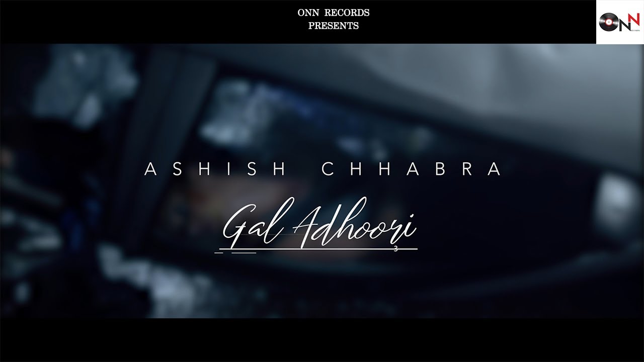 Gal Adhoori | Ashish Chhabra | Official Video | Pulkit Rishi | Chetna Pande