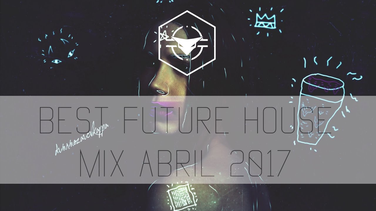 Best Future House Mix Abril 2017 | by TEXLO