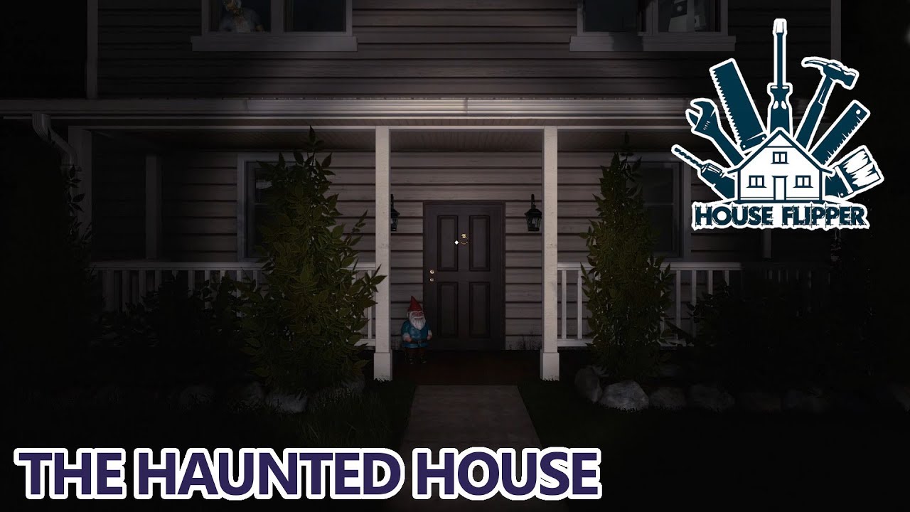 House Flipper The Haunted House YouTube