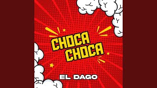 Choca Choca - Chuleria Inc, Dago La Melodia