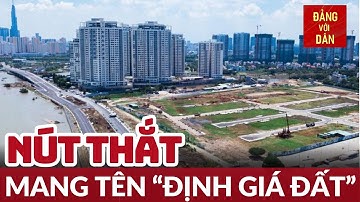 Bất cập trong quản lý đất đai, xác định giá đất | Đảng với Dân
