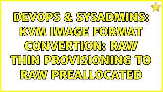 Famous DevOps & SysAdmins: KVM image format convertion: raw thin provisioning to raw preallocated Net Worth